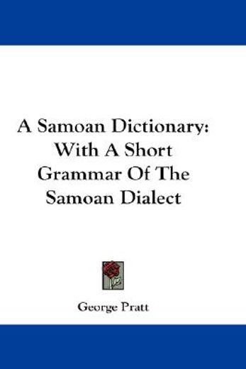 samoan dictionary,english and samoan and samoan and english with a short grammar of the samoan dialect