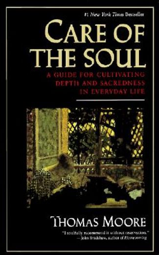 care of the soul,a guide to cultivating depth and sacredness in everyday life