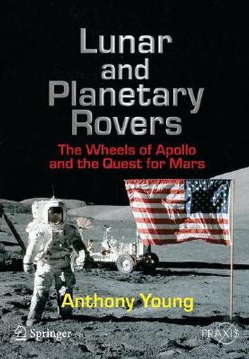 lunar and planetary rovers,the wheels of apollo and the quest for mars (en Inglés)