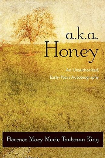 a.k.a. honey: an unauthorized, early-years autobiography
