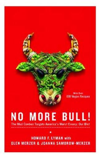 no more bull!,the mad cowboy targets america´s worst enemy: our diet (en Inglés)