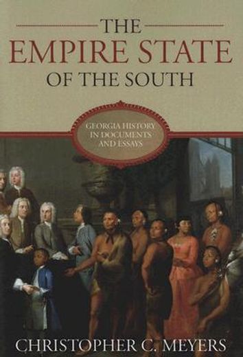 the empire state of the south,georgia history in documents and essays
