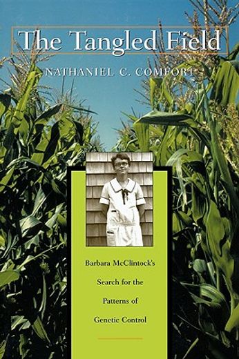 the tangled field,barbara mcclintock`s search for the patterns of genetic control (en Inglés)