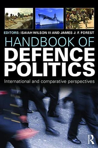Handbook of Defence Politics: International and Comparative Perspectives (en Inglés)