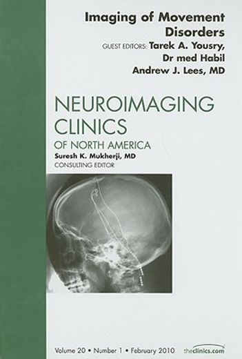 Imaging of Movement Disorders, an Issue of Neuroimaging Clinics: Volume 20-1 (en Inglés)