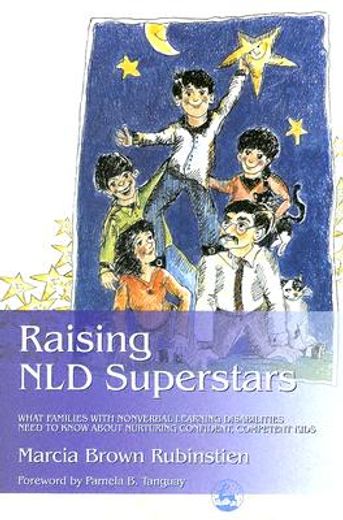 raising nld superstars,what families with nonverbal learning disabilities need to know about nurturing confident, competent