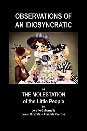 observations of an idiosyncratic or the molestation of the little people,or the molestation of the little people