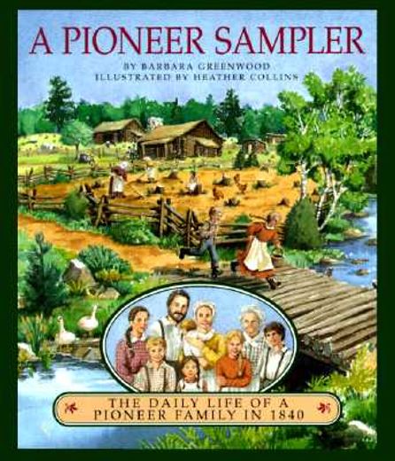 a pioneer sampler,the daily life of a pioneer family in 1840