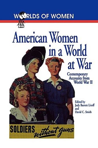 american women in a world at war,contemporary accounts from world war ii