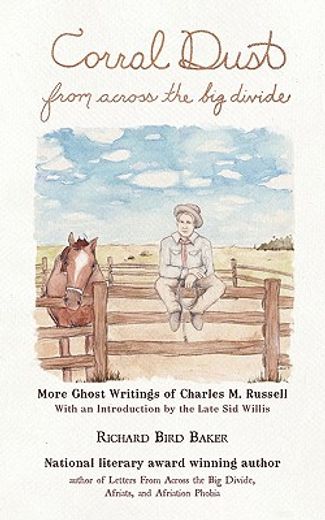 corral dust from across the big divide,more ghost writings of charles m. russell. (en Inglés)
