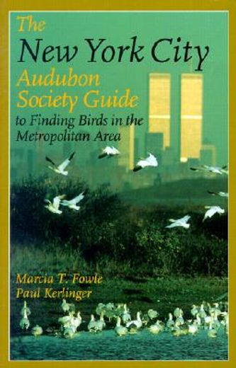 the new york city audubon society guide to finding birds in the metropolitan area (en Inglés)