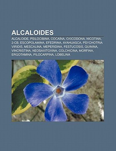 alcaloides: alcaloide, psilocibina, coca na, oxicodona, nicotina, 2-cb, escopolamina, efedrina, ayahuasca, psychotria viridis, mes