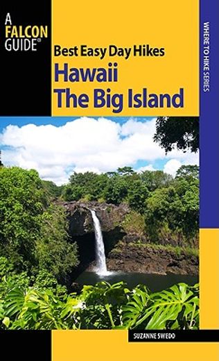 best easy day hikes hawaii: the big island (en Inglés)