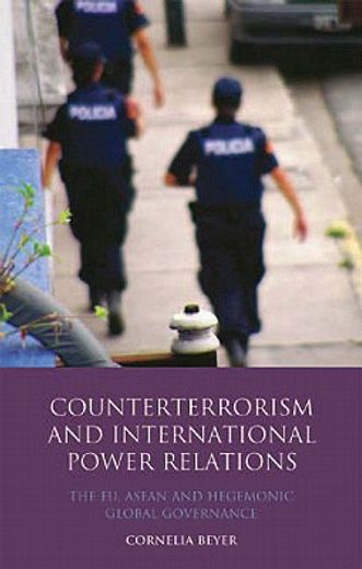 counterterrorism and international power relations,the eu, asean and hegemonic global governance