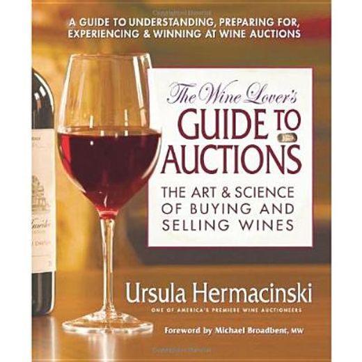 the wine lover´s guide to auctions,the art & science of buying and selling wines