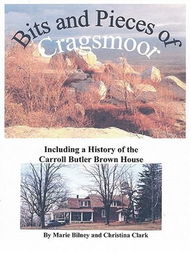 bits and pieces of cragsmoor,including a history of the carroll butler brown house (en Inglés)