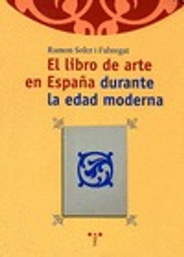 El libro de arte en España durante la edad moderna (Biblioteconomía y Administración Cultural)
