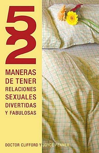 52 maneras de tener relaciones sexuales divertidas y fabulosas / 52 ways to have fun, fantastic sex (in Spanish)