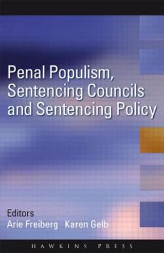 Penal Populism, Sentencing Councils and Sentencing Policy (in English)