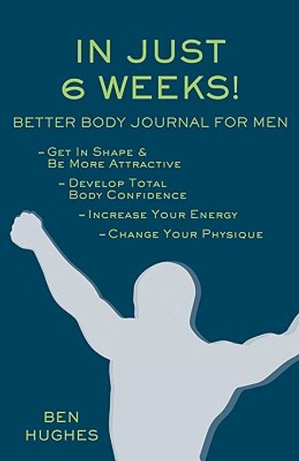 in just 6 weeks! better body journal for men