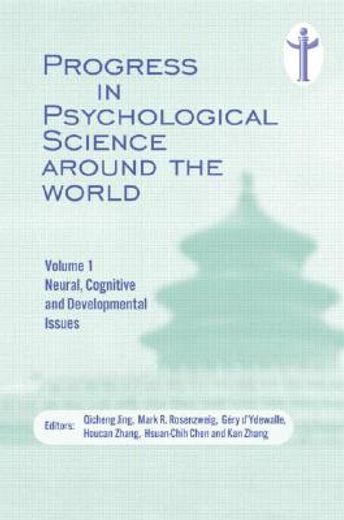 Progress in Psychological Science Around the World. Volume 1 Neural, Cognitive and Developmental Issues.: Proceedings of the 28th International Congre (en Inglés)