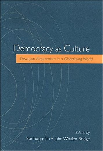 democracy as culture,deweyan pragmatism in a globalizing world