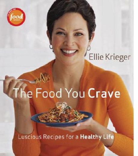 the food you crave,luscious recipes for a healthy life