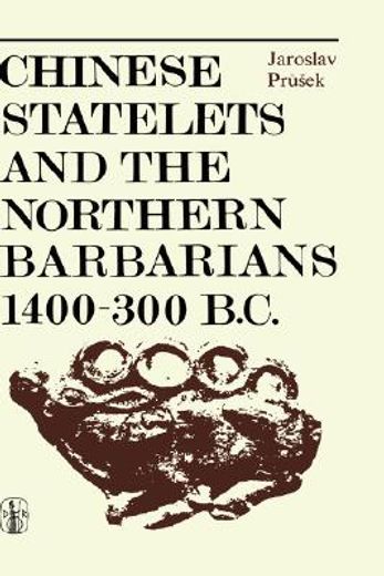 chinese statelets and the northern barbarians in the period 1400-300 bc (in English)