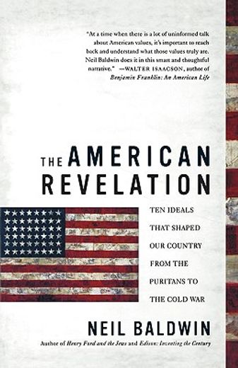 the american revelation,ten ideals that shaped our country from the puritans to the cold war (en Inglés)
