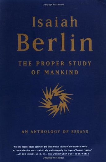 The Proper Study of Mankind: An Anthology of Essays (en Inglés)