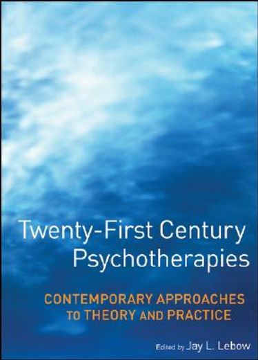 twenty-first century psychotherapies,contemporary approaches to theory and practice