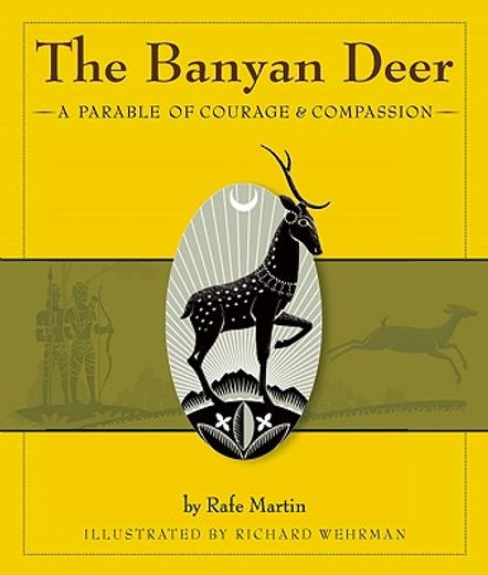 the banyan deer,a parable of courage & compassion