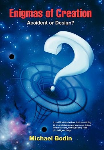 enigmas of creation,accident or design?