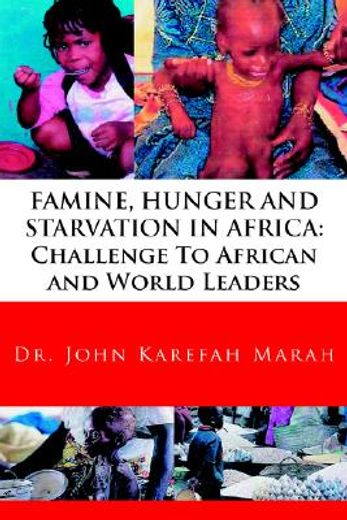 famine, hunger and starvation in africa,challenge to african and world leaders