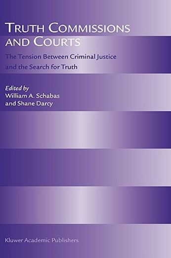 truth commissions and courts,the tension between criminal justice and the search for truth