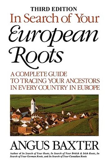 in search of your european roots,a complete guide to tracing your ancestors in every country in europe (in English)
