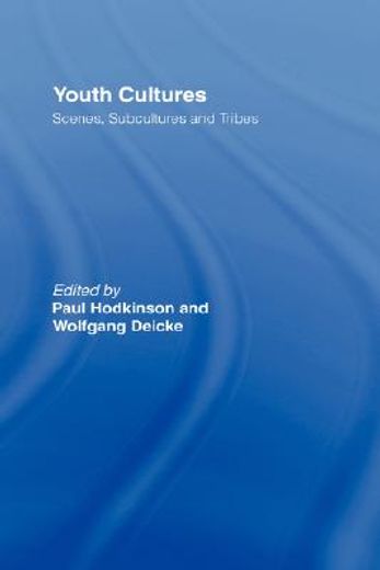 youth cultures,scenes, subcultures and tribes
