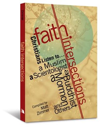 faith intersections,christians listen to...a buddhist, a muslim, a scientologist, a mormon, and others (en Inglés)