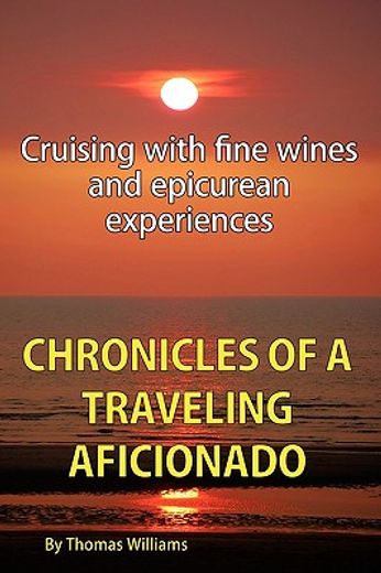 chronicles of a traveling aficionado: cruising with fine wines and epicurean experiences