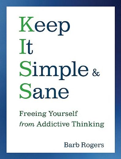 keep it simple & sane,freeing yourself from addictive thinking