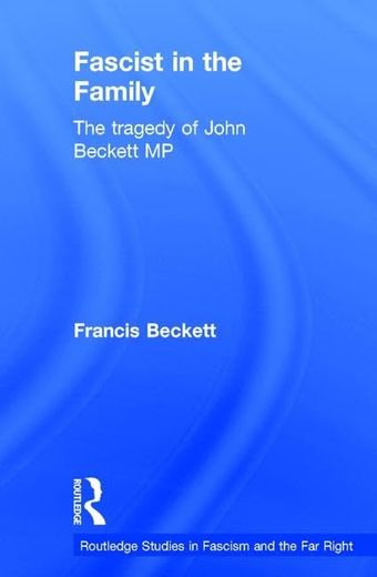 Fascist in the Family: The Tragedy of John Beckett M.P. (en Inglés)