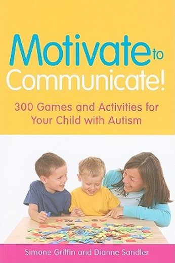 motivate to communicate!,300 games and activities for your child with autism