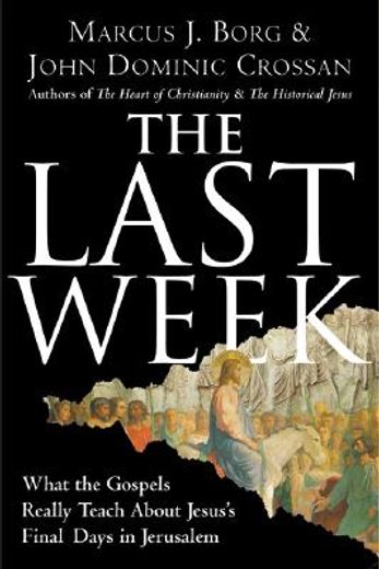 the last week,what the gospels really teach about jesus´s final days in jerusalem