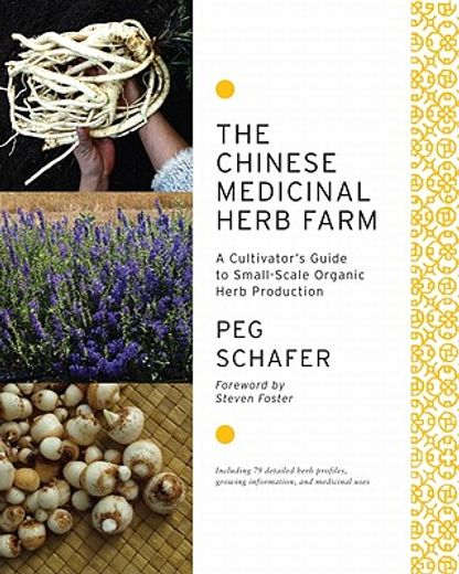 the chinese medicinal herb farm,a cultivator`s guide to small-scale organic herb production