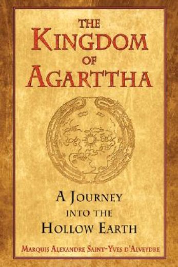 the kingdom of agarttha,a journey into the hollow earth (en Inglés)