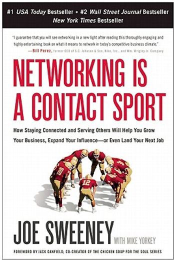 networking is a contact sport,how staying connected and serving others will help you grow your business, expand your influence-or (en Inglés)