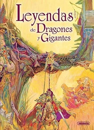 Leyendas de dragones y gigantes (Seres Fantásticos Y Mitológico)