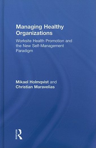 managing healthy organizations,worksite health promotion and the new self-management paradigm