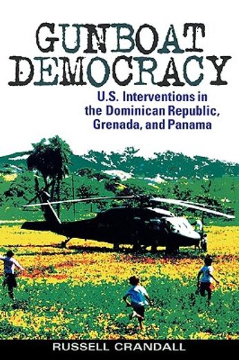 gunboat democracy,u.s. interventions in the dominical republic, grenada, and panama