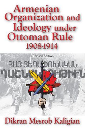armenian organization and ideology under ottoman rule 1908-1914
